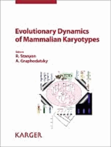 Evolutionary Dynamics of Mammalian Karyotypes - Reprint of:'Cytogenetic and Genome Research 2012, Vol. 137, No. 2-4'.