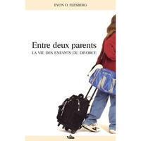 Evon O. Flesberg - Entre deux parents - La vie des enfants du divorce.