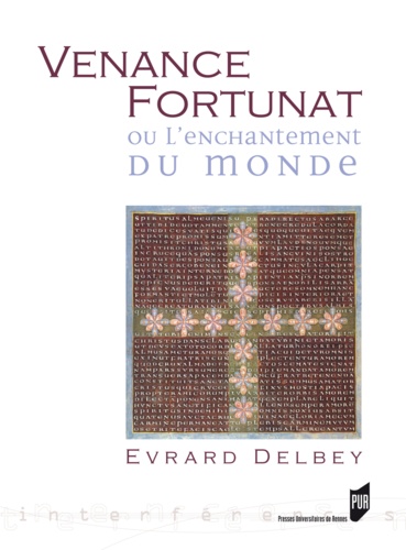 Evrard Delbey - Venance Fortunat ou l'enchantement du monde.