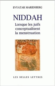 Evyatar Marienberg - Niddah - Lorsque les juifs conceptualisent la menstruation.