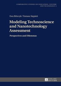 Ewa Binczyk et Tomasz Stepien - Modeling Technoscience and Nanotechnology Assessment - Perspectives and Dilemmas.