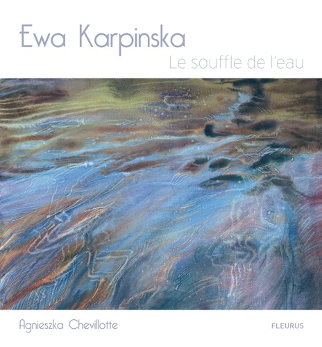 Ewa Karpinska - Le souffle de l'eau.