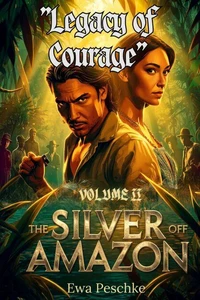 Dziedzictwo Odwagi "The Siver of Amazon" Volume II