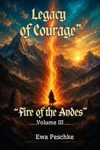 "Legacy of Courage","Fire of the Andes" Volume III