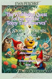 "The Whirlwind Quest of Bee and the Teeny Tiny Dwarves"