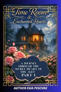 "Time Room&amp;Enchanted Hearts" Part I