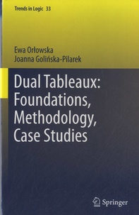 Ewa-S Orlowska - Dual Tableaux - Foundations, Methodology, Case Studies.