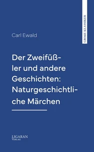 Der Zweifüßler und andere Geschichten: Naturgeschichtliche Märchen
