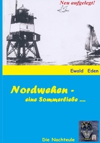 Ewald Eden - Nachteule - Nordwehen - eine Sommerliebe.