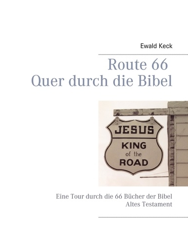 Route 66 Quer durch die Bibel. Eine Tour durch das Alte Testament