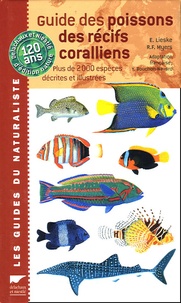 Ewald Lieske et R-F Myers - Guide des poissons des récifs coralliens - Plus de 2000 espèces décrites et illustrées.