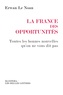 Ewan Le Noan - La France des opportunités - Toutes les bonnes nouvelles qu'on ne vous dit pas.