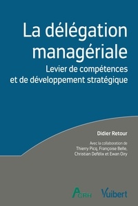 Ewan Oiry et Christian Defelix - La délégation managériale - Compétences individuelles et développement stratégique.