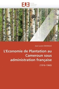  Ewangue-j - L'economie de plantation au cameroun sous administration française.