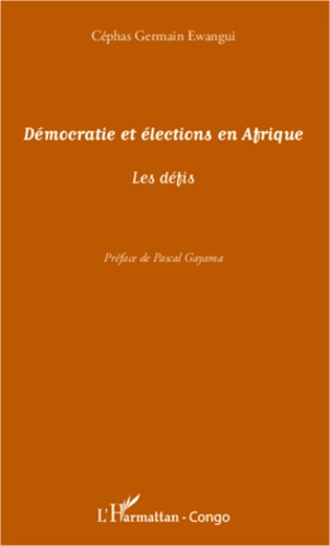 Ewangui Germain Céphas - Démocratie et élections en Afrique - Les défis.