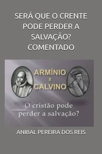 Será que o Crente pode Perder a Salvação? Comentado
