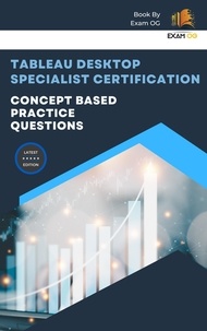  Exam OG - Concept Based Practice Questions for Tableau Desktop Specialist Certification Latest Edition 2023.