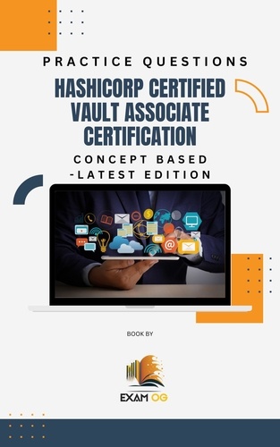  Exam OG - Hashicorp Certified Vault Associate Certification Concept Based Practice Questions - Latest Edition.