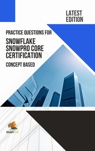  Exam OG - Practice Questions for Snowflake Snowpro Core Certification Concept Based - Latest Edition 2023.