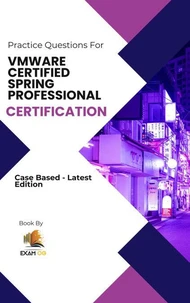 VMWARE Certified Spring Professional Certification Cased Based Practice Questions - Latest Edition 2026