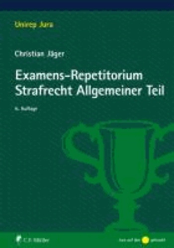 Examens-Repetitorium Strafrecht Allgemeiner Teil.