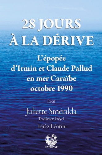 28 jours à la dérive. L'épopée d'Irmin et Claude Pallud en mer Caraïbe - Octobre 1990