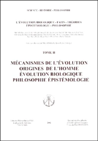 L'évolution biologique, faits, théories, épistémologie, philosophie.