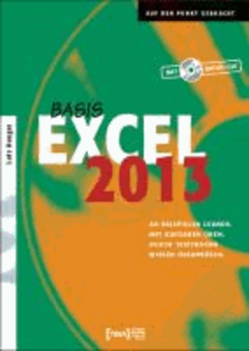 Excel 2013 Basis Buch - An Beispielen lernen. Mit Aufgaben üben. Durch Testfragen Wissen überprüfen.