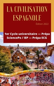 excellere academice - La civilisation espagnole - Édition 2022 - Prépa SciencePo/IEP ; Prépa ECG ; 1er cycle universitaire.