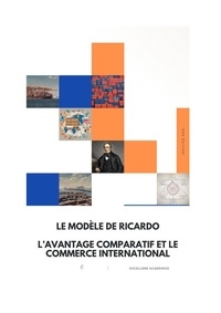 excellere academice - Le modèle de Ricardo : l'avantage comparatif et le commerce international.