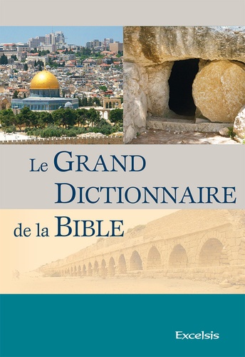 Le grand dictionnaire de la Bible 3e édition