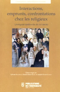 Interactions, emprunts, confrontations chez les religieux (Antiquité tardive-fin du XIXe siècle)