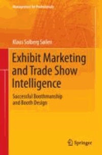 Exhibit Marketing and Trade Show Intelligence - Successful Boothmanship and Booth Design.