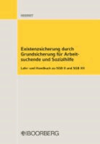 Existenzsicherung durch Grundsicherung für Arbeitssuchende und Sozialhilfe - Lehr- und Handbuch zu SGB II und SGB XII.