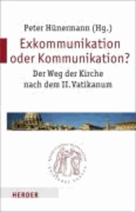 Exkommunikation oder Kommunikation? - Der Weg der Kirche nach dem II. Vatikanum und die Pius-Brüder.