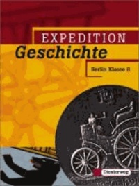 Expedition Geschichte 2. Sekundarstufe 1. Berlin / Klasse8 - Zum neuen Rahmenlehrplan. Gesamtschule, Hauptschule, Realschule.