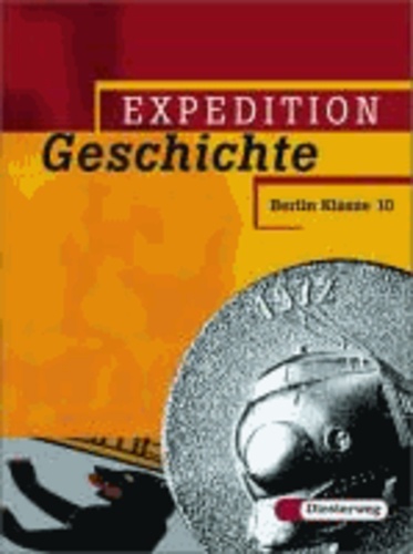 Expedition Geschichte 4. Berlin - Klasse 10.