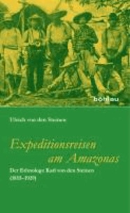Expeditionsreisen am Amazonas - Der Ethnologe Karl von den Steinen (1855-1929).