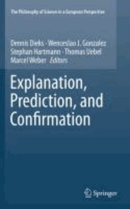 Dennis Dieks - Explanation, Prediction, and Confirmation.