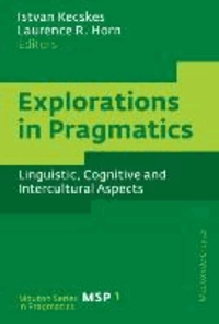 Explorations in Pragmatics - Linguistic, Cognitive and Intercultural Aspects.