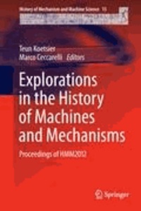 Teun Koetsier - Explorations in the History of Machines and Mechanisms - Proceedings of HMM2012.
