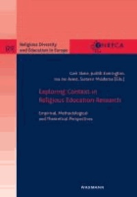 Exploring Context in Religious Education Research - Empirical, Methodological and Theoretical Perspectives.