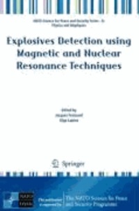 Jacques Fraissard - Explosives Detection using Magnetic and Nuclear Resonance Techniques.