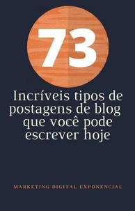 73 Incríveis tipos de postagens de blog  que você pode escrever hoje
