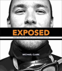 Exposed - Inside the Life and Images of a Pro Photographer.