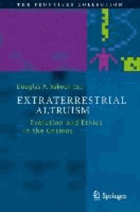 Extraterrestrial Altruism - Evolution and Ethics in the Cosmos.