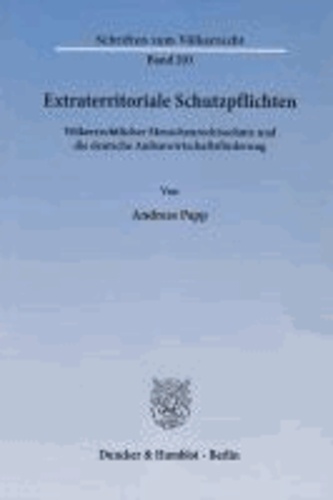 Extraterritoriale Schutzpflichten - Völkerrechtlicher Menschenrechtsschutz und die deutsche Außenwirtschaftsförderung.
