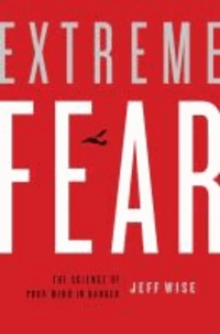 Extreme Fear - The Science of The Mind in Danger.