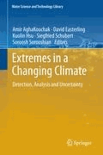 Amir AghaKouchak - Extremes in a Changing Climate - Detection, Analysis and Uncertainty.