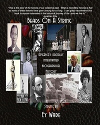  Ey Wade - Beads on a String-America's Racially Intertwined Biographical History.
